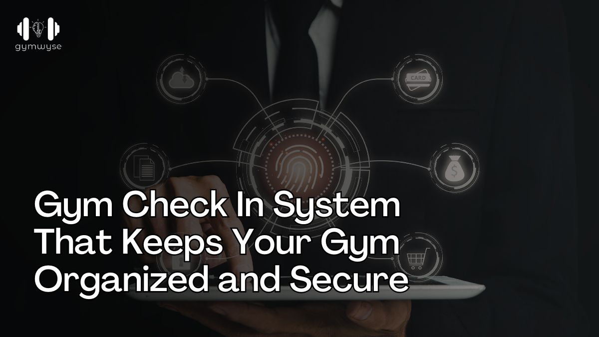 gym check in system for tracking attendance and managing gym access